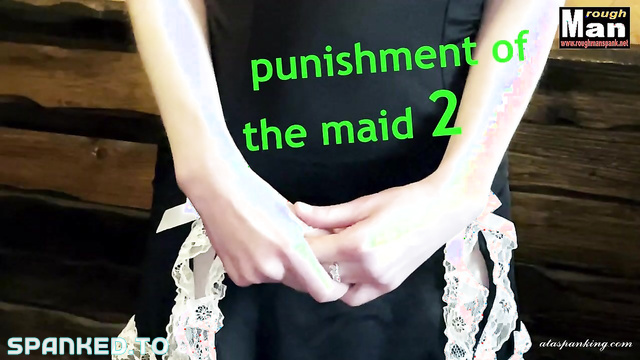 RoughManSpank - Dressed As A Maid, She Found Herself Learning a Hard Lesson About Duty, Respect, and Pride